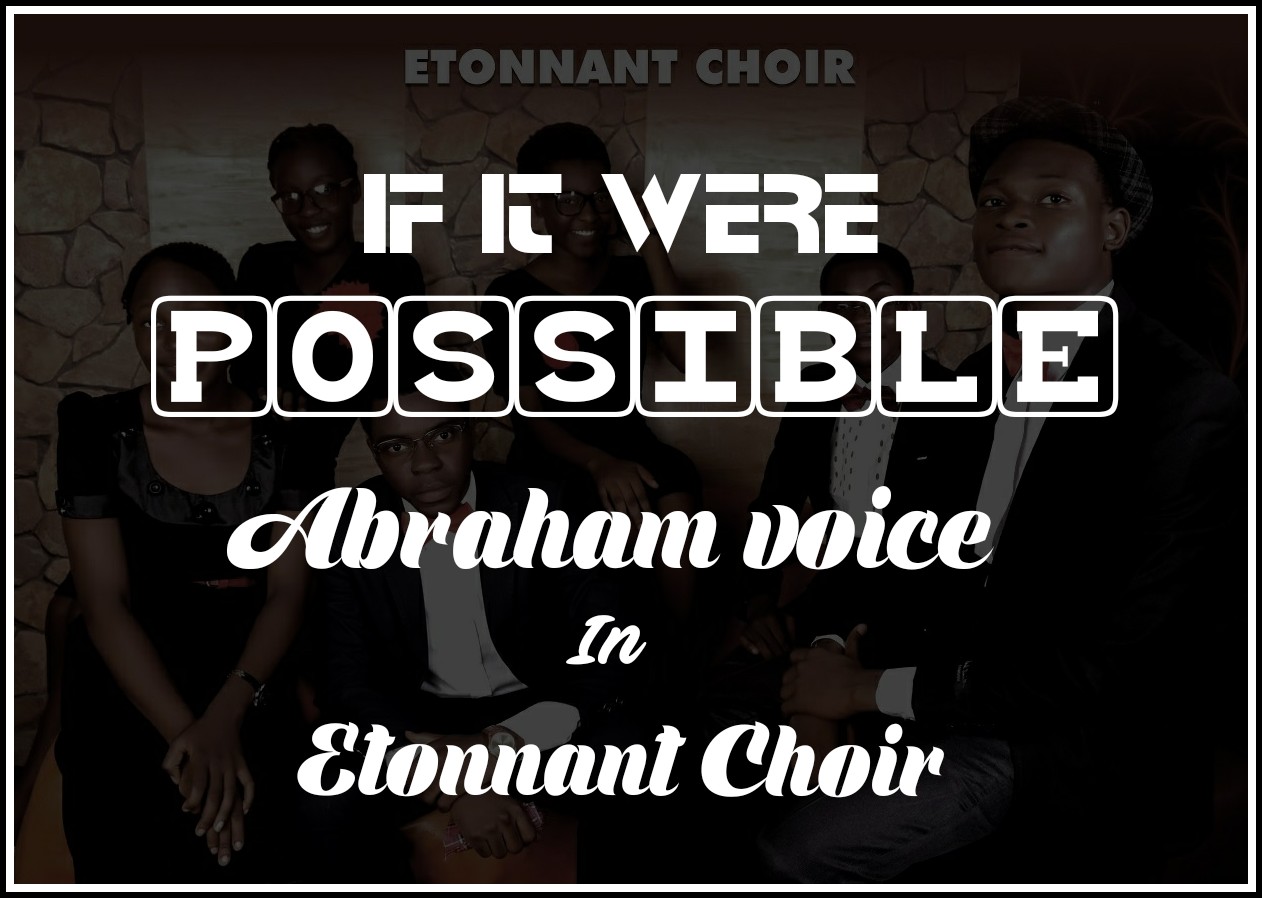 You are currently viewing If it were possible-Abraham voice in Etonnant choir(m&m by LorDNazY)
